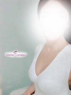 まりあ Mother Complex～マザーコンプレックス～（堺筋本町/メンズエステ）